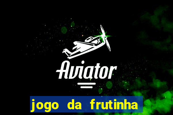 jogo da frutinha que paga no pix